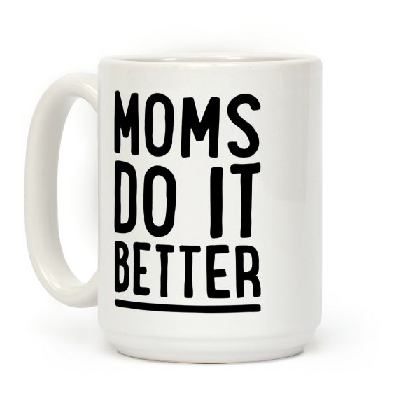 Moms Do It Better Coffee Mug