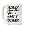 Moms Get Shit Done Coffee Mug