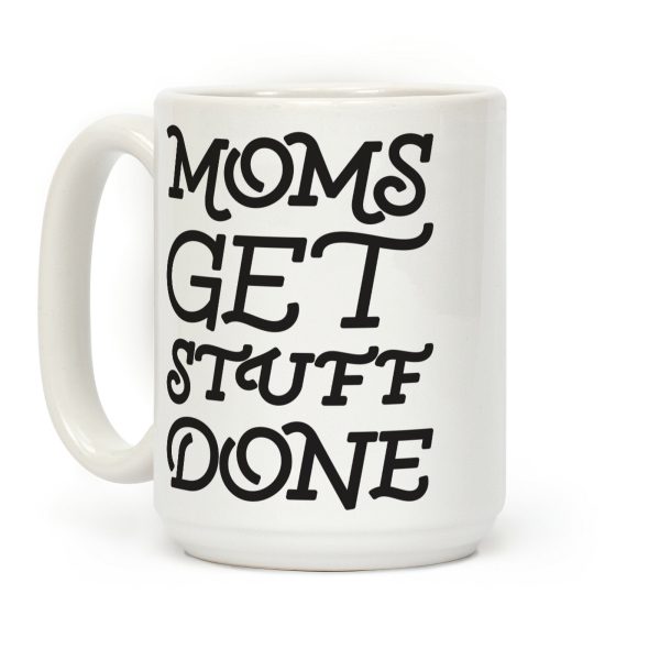 Moms Get Stuff Done Coffee Mug