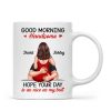 Morning Handsome Beautiful Hope Your Day As Nice As Your Butt Personalized Mug