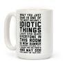 Most Insanely Idiotic Things I Have Ever Heard Coffee Mug