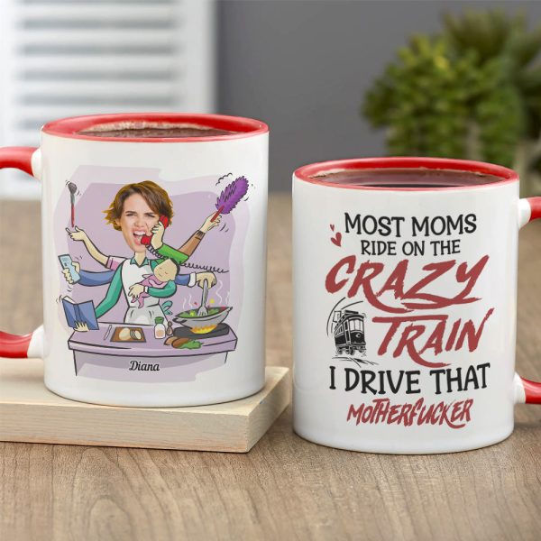 Most Moms Ride On The Crazy Train Personalize Mom White Mug, Accent, Wine Tumbler Gift For Mom