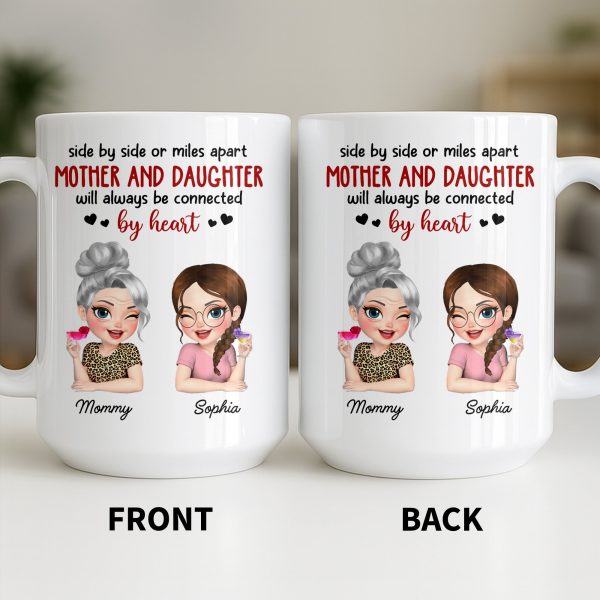 Mother And Daughter Will Always Be Connected By Heart - Personalized Custom Coffee Mug - MOM142_MG