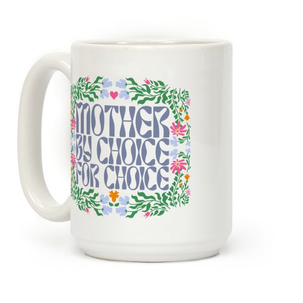 Mother By Choice For Choice Coffee Mug