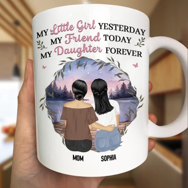 Mother & Daughter My Friend Today My Daughter Forever - Personalized Mug