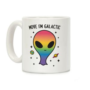 Move I'm Galactic Coffee Mug