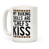 My Baking Skills Are Chef's Kiss Coffee Mug