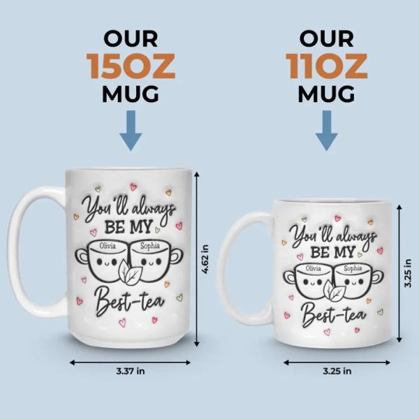 My Best Tea - Bestie Personalized Custom 3D Inflated Effect Printed Mug - Gift For Best Friends, BFF, Sisters