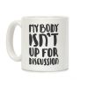 My Body Isn't Up For Discussion Coffee Mug