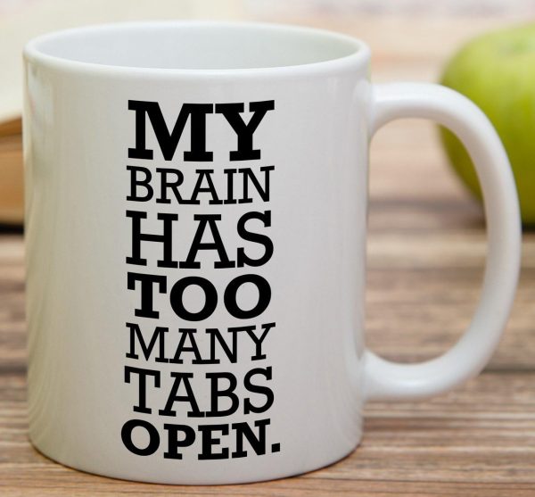 My Brain Has Too Many Tabs Open Funny Coffee Mug, Office Humor Gift for Coworker Friend, Birthday Christmas Gift