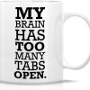 My Brain Has Too Many Tabs Open Funny Coffee Mug, Office Humor Gift for Coworker Friend, Birthday Christmas Gift