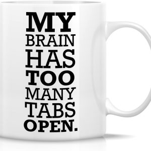 My Brain Has Too Many Tabs Open Funny Coffee Mug, Office Humor Gift for Coworker Friend, Birthday Christmas Gift