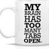 My Brain Has Too Many Tabs Open Funny Coffee Mug, Office Humor Gift for Coworker Friend, Birthday Christmas Gift