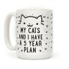 My Cats and I Have A Plan Coffee Mug