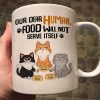 My Dear Human Food Will Not Serve Itself Funny Cats Personalize Mug