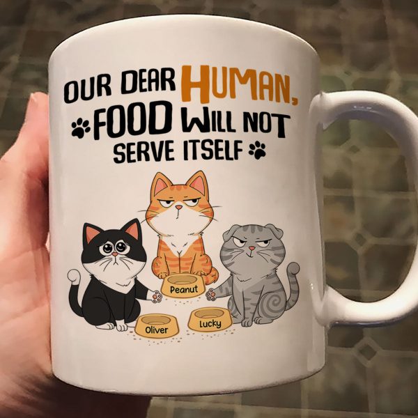 My Dear Human Food Will Not Serve Itself Funny Cats Personalize Mug
