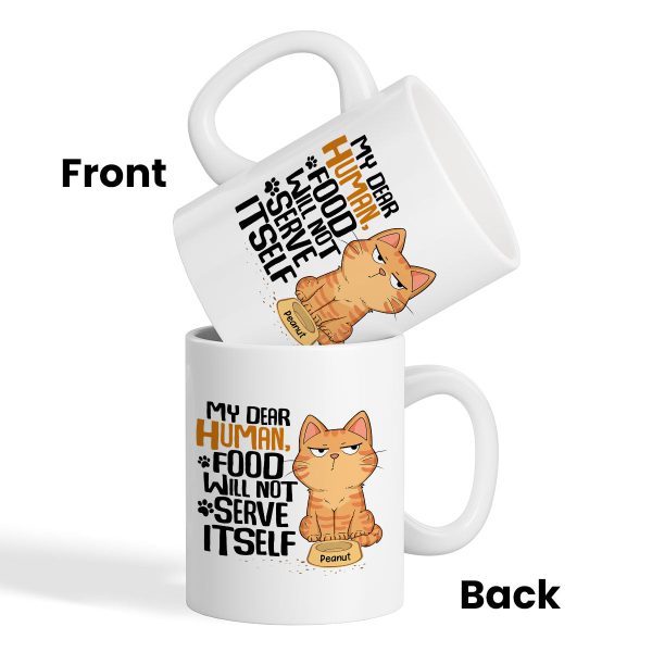 My Dear Human Food Will Not Serve Itself Funny Cats Personalize Mug