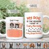 My Dog Is The Reason I Wake Up Every Morning Dog Mug, Coffee Mug HN590