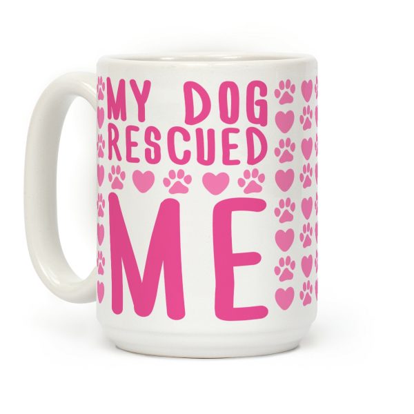 My Dog Rescued Me Coffee Mug