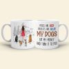 My Dogs Eat My Money And It To Poo, Dad Mom Pet Lover Personalized Coffee Mug White Mug, Gift For Dad Mom