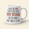 My Dogs Eat My Money And It To Poo, Dad Mom Pet Lover Personalized Coffee Mug White Mug, Gift For Dad Mom