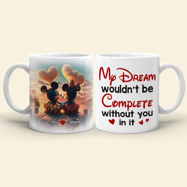My Dream Wouldn't Be Complete Without You, Personalized 02TOTN161123 Coffee Mug, Gift For Couple