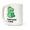 My Everything Is Saur Coffee Mug