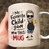 My Favorite Child Gave Me This Mug, Funny Father's Day Gift For Dad