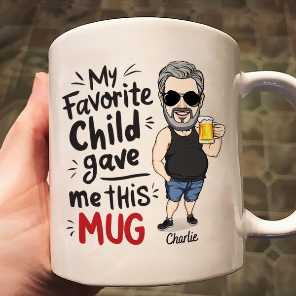 My Favorite Child Gave Me This Mug, Funny Father's Day Gift For Dad