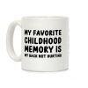 My Favorite Childhood Memory Is My Back Not Hurting Coffee Mug