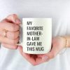 My Favorite Mother in Law Gave Me This Mug Coffee Mug Funny Gift for Mother in Law