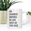 My Favorite Mother in Law Gave Me This Mug Coffee Mug Funny Gift for Mother in Law