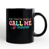 My Favorite People Call Me Nana Personalized Mug, Black Casual Gift for Fun Grandmothers with Custom Name