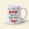 My Favorite Place Is Inside Your Hug Personalized Mug, Couple Gift