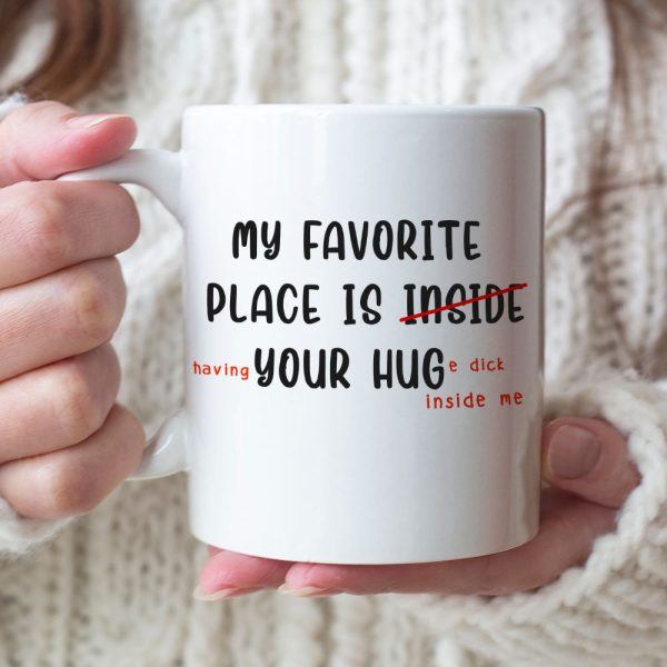 My Favorite Place Is Your Hug Personalized Funny Couple Coffee Mug Gift For Couple
