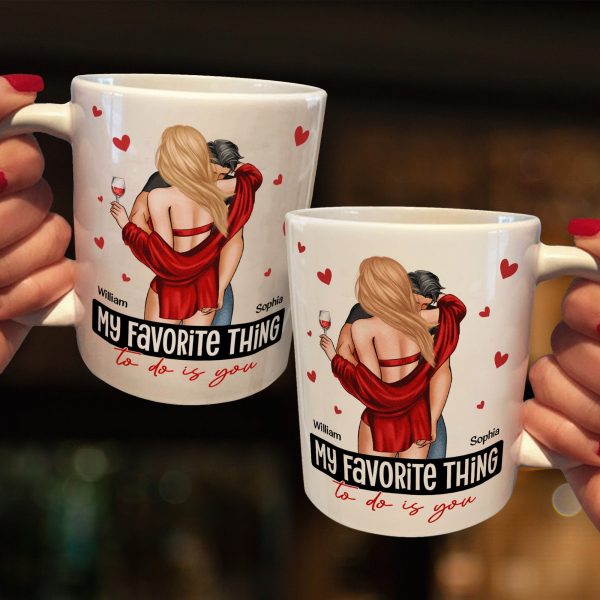 My Favorite Thing To Do Is You - Personalized Mug - Anniversary Gifts For Her, Him