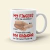 My Fingers May Be Small But I Can Still Wrap My Grandpa Around Them - Personalized Grandpa Mug - Gift For Family