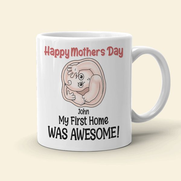 My First Home Was Awesome, Baby Mom Personalized Coffee Mug Accent Mug Wine Tumbler, Gift For Happy Mother's Day