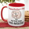My First Home Was Awesome, Baby Mom Personalized Coffee Mug Accent Mug Wine Tumbler, Gift For Happy Mother's Day