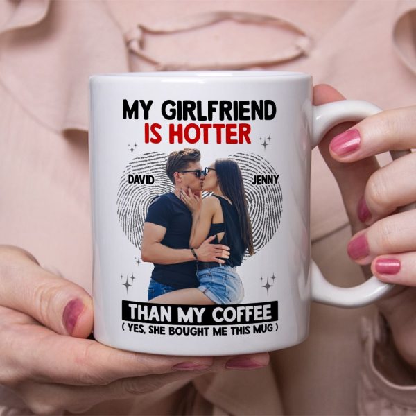 My Girlfriend Is Hotter Than My Coffee Mug, Personalized Coffee Mug, Gift For Couple, Valentine Gift, 201223