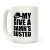 My Give a Damn's Busted White Print Coffee Mug