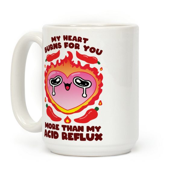My Heart Burns For You More Than My Acid Reflux Coffee Mug