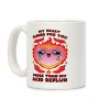 My Heart Burns For You More Than My Acid Reflux Coffee Mug