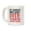 My Hobbies Include Overthinking Everything Coffee Mug