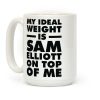 My Ideal Weight is Sam Elliott On Top Of Me Coffee Mug