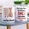 My Love For You Will Never Sag Even When Other Things Do Personalized Mug, Couple Gift