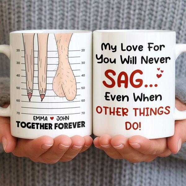 My Love For You Will Never SAG, Mugshot Chart Design - Personalized Custom Coffee Mug - CPL1284_MG