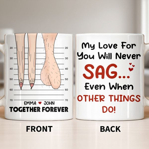 My Love For You Will Never SAG, Mugshot Chart Design - Personalized Custom Coffee Mug - CPL1284_MG