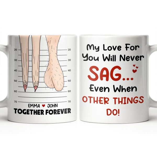 My Love For You Will Never SAG, Mugshot Chart Design - Personalized Custom Coffee Mug - CPL1284_MG