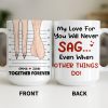 My Love For You Will Never SAG, Mugshot Chart Design - Personalized Custom Coffee Mug - CPL1284_MG